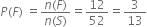 P left parenthesis F right parenthesis space equals fraction numerator n left parenthesis F right parenthesis over denominator n left parenthesis S right parenthesis end fraction equals 12 over 52 equals 3 over 13