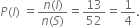 P left parenthesis I right parenthesis space equals fraction numerator n left parenthesis I right parenthesis over denominator n left parenthesis S right parenthesis end fraction equals 13 over 52 equals 1 fourth.