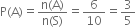 straight P left parenthesis straight A right parenthesis equals fraction numerator straight n left parenthesis straight A right parenthesis over denominator straight n left parenthesis straight S right parenthesis end fraction equals 6 over 10 equals 3 over 5