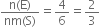 fraction numerator straight n left parenthesis straight E right parenthesis over denominator nm left parenthesis straight S right parenthesis end fraction equals 4 over 6 equals 2 over 3