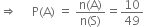 rightwards double arrow space space space space space straight P left parenthesis straight A right parenthesis space equals space fraction numerator straight n left parenthesis straight A right parenthesis over denominator straight n left parenthesis straight S right parenthesis end fraction equals 10 over 49