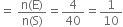 equals space fraction numerator straight n left parenthesis straight E right parenthesis over denominator straight n left parenthesis straight S right parenthesis end fraction equals 4 over 40 equals 1 over 10