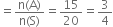 equals fraction numerator straight n left parenthesis straight A right parenthesis over denominator straight n left parenthesis straight S right parenthesis end fraction equals 15 over 20 equals 3 over 4