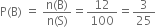 straight P left parenthesis straight B right parenthesis space equals space fraction numerator straight n left parenthesis straight B right parenthesis over denominator straight n left parenthesis straight S right parenthesis end fraction equals 12 over 100 equals 3 over 25