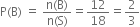 straight P left parenthesis straight B right parenthesis space equals space fraction numerator straight n left parenthesis straight B right parenthesis over denominator straight n left parenthesis straight S right parenthesis end fraction equals 12 over 18 equals 2 over 3