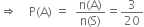 rightwards double arrow space space space space straight P left parenthesis straight A right parenthesis space equals space space fraction numerator straight n left parenthesis straight A right parenthesis over denominator straight n left parenthesis straight S right parenthesis end fraction equals 3 over 20