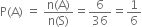 straight P left parenthesis straight A right parenthesis space equals space fraction numerator straight n left parenthesis straight A right parenthesis over denominator straight n left parenthesis straight S right parenthesis end fraction equals 6 over 36 equals 1 over 6