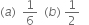 left parenthesis a right parenthesis space space 1 over 6 space space left parenthesis b right parenthesis space 1 half space space space