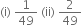 left parenthesis straight i right parenthesis space 1 over 49 space left parenthesis ii right parenthesis space 2 over 49