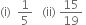 left parenthesis straight i right parenthesis space space 1 fifth space space space left parenthesis ii right parenthesis space 15 over 19 space