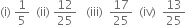 left parenthesis straight i right parenthesis space 1 fifth space space left parenthesis ii right parenthesis space 12 over 25 space space space left parenthesis iii right parenthesis space space 17 over 25 space space left parenthesis iv right parenthesis space space 13 over 25