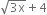 square root of 3 straight x end root plus 4