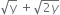 square root of straight y space plus square root of 2 y end root