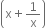 open parentheses straight x plus 1 over straight x close parentheses