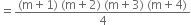 equals fraction numerator left parenthesis straight m plus 1 right parenthesis space left parenthesis straight m plus 2 right parenthesis space left parenthesis straight m plus 3 right parenthesis space left parenthesis straight m plus 4 right parenthesis over denominator 4 end fraction