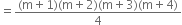 equals fraction numerator left parenthesis straight m plus 1 right parenthesis left parenthesis straight m plus 2 right parenthesis left parenthesis straight m plus 3 right parenthesis left parenthesis straight m plus 4 right parenthesis over denominator 4 end fraction