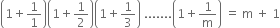 open parentheses 1 plus 1 over 1 close parentheses open parentheses 1 plus 1 half close parentheses open parentheses 1 plus 1 third close parentheses space....... open parentheses 1 plus 1 over straight m close parentheses space equals space straight m space plus space 1