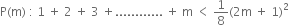 straight P left parenthesis straight m right parenthesis space colon space 1 space plus space 2 space plus space 3 space plus............ space plus space straight m space less than space 1 over 8 left parenthesis 2 straight m space plus space 1 right parenthesis squared