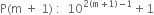 straight P left parenthesis straight m space plus space 1 right parenthesis space colon space space 10 to the power of 2 left parenthesis straight m plus 1 right parenthesis minus 1 end exponent plus 1