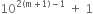 10 to the power of 2 left parenthesis straight m plus 1 right parenthesis minus 1 end exponent space plus space 1