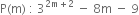 straight P left parenthesis straight m right parenthesis space colon space 3 to the power of 2 straight m plus 2 end exponent space minus space 8 straight m space minus space 9