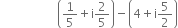 space space space space space space space space space space space space space space space space space space space open parentheses 1 fifth plus straight i 2 over 5 close parentheses minus open parentheses 4 plus straight i 5 over 2 close parentheses