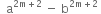 space space straight a to the power of 2 straight m plus 2 end exponent space minus space straight b to the power of 2 straight m plus 2 end exponent space