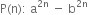 straight P left parenthesis straight n right parenthesis colon space straight a to the power of 2 straight n end exponent space minus space straight b to the power of 2 straight n end exponent