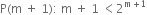 straight P left parenthesis straight m space plus space 1 right parenthesis colon space straight m space plus space 1 space less than 2 to the power of straight m plus 1 end exponent