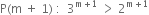 straight P left parenthesis straight m space plus space 1 right parenthesis space colon space space 3 to the power of straight m plus 1 end exponent space greater than space 2 to the power of straight m plus 1 end exponent