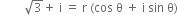 space space space space space space space space square root of 3 plus space straight i space equals space straight r space left parenthesis cos space straight theta space plus space straight i space sin space straight theta right parenthesis