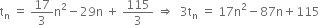 straight t subscript straight n space equals space 17 over 3 straight n squared minus 29 straight n space plus space 115 over 3 space rightwards double arrow space space 3 straight t subscript straight n space equals space 17 straight n squared minus 87 straight n plus 115