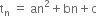 straight t subscript straight n space equals space an squared plus bn plus straight c