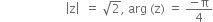 space space space space space space space space space space space space space space space space space space space space space space open vertical bar straight z close vertical bar space space equals space square root of 2 comma space arg space left parenthesis straight z right parenthesis space equals space fraction numerator negative straight pi over denominator 4 end fraction