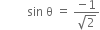 space space space space space space space space space sin space straight theta space equals space fraction numerator negative 1 over denominator square root of 2 end fraction