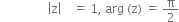 space space space space space space space space space space space space space space space space open vertical bar straight z close vertical bar space space space space equals space 1 comma space arg space left parenthesis straight z right parenthesis space equals space straight pi over 2