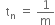 space space straight t subscript straight n space equals space 1 over straight m