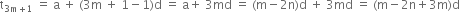 straight t subscript 3 straight m plus 1 end subscript space equals space straight a space plus space left parenthesis 3 straight m space plus space 1 minus 1 right parenthesis straight d space equals space straight a plus space 3 md space equals space left parenthesis straight m minus 2 straight n right parenthesis straight d space plus space 3 md space equals space left parenthesis straight m minus 2 straight n plus 3 straight m right parenthesis straight d