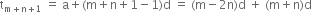 straight t subscript straight m plus straight n plus 1 end subscript space equals space straight a plus left parenthesis straight m plus straight n plus 1 minus 1 right parenthesis straight d space equals space left parenthesis straight m minus 2 straight n right parenthesis straight d space plus space left parenthesis straight m plus straight n right parenthesis straight d