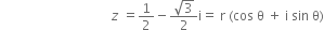 space space space space space space space space space space space space space space space space space space space space space space space space space space space space space space space space space space z space equals 1 half minus fraction numerator square root of 3 over denominator 2 end fraction straight i equals space straight r space left parenthesis cos space straight theta space plus space straight i space sin space straight theta right parenthesis