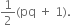 1 half left parenthesis pq space plus space 1 right parenthesis.