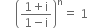 space space space space space open parentheses fraction numerator 1 plus straight i over denominator 1 minus straight i end fraction close parentheses to the power of straight n equals space 1