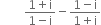 space space space space space space space space fraction numerator 1 plus straight i over denominator 1 minus straight i end fraction minus fraction numerator 1 minus straight i over denominator 1 plus straight i end fraction