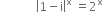 space space space space space space space space space space space space open vertical bar 1 minus straight i close vertical bar to the power of straight x space equals 2 to the power of straight x space end exponent