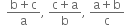 space space fraction numerator straight b plus straight c over denominator straight a end fraction comma space fraction numerator straight c plus straight a over denominator straight b end fraction comma space fraction numerator straight a plus straight b over denominator straight c end fraction