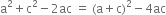 straight a squared plus straight c squared minus 2 ac space equals space left parenthesis straight a plus straight c right parenthesis squared minus 4 ac