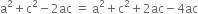 straight a squared plus straight c squared minus 2 ac space equals space straight a squared plus straight c squared plus 2 ac minus 4 ac