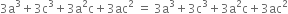 3 straight a cubed plus 3 straight c cubed plus 3 straight a squared straight c plus 3 ac squared space equals space 3 straight a cubed plus 3 straight c cubed plus 3 straight a squared straight c plus 3 ac squared