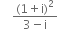 space space space space fraction numerator left parenthesis 1 plus straight i right parenthesis squared over denominator 3 minus straight i end fraction