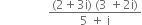 space space space space space space space space space space space space space space space space fraction numerator left parenthesis 2 plus 3 straight i right parenthesis space left parenthesis 3 space plus 2 straight i right parenthesis over denominator 5 space plus space straight i end fraction